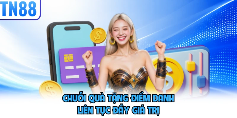Chuỗi quà tặng điểm danh liên tục đầy giá trị