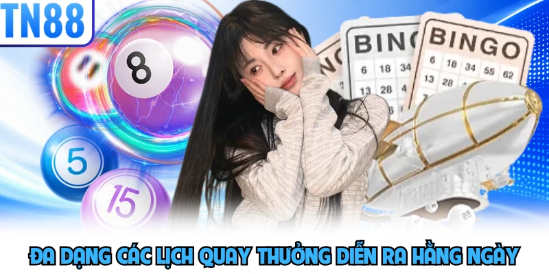 Đa dạng các lịch quay thưởng diễn ra hằng ngày