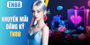 Khuyến Mãi Đăng Ký TN88 - Nhận Thưởng Lớn Hơn 8 Triệu