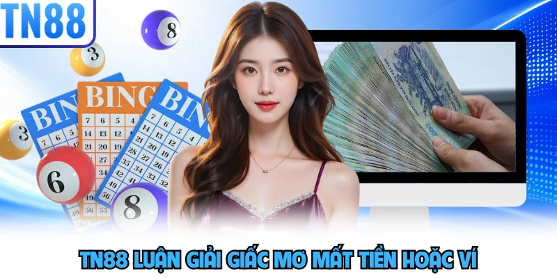 TN88 luận giải giấc mơ mất tiền hoặc ví